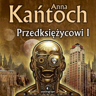 Przedksiężycowi I – okładka audiobooka, autor Anna Kańtoch