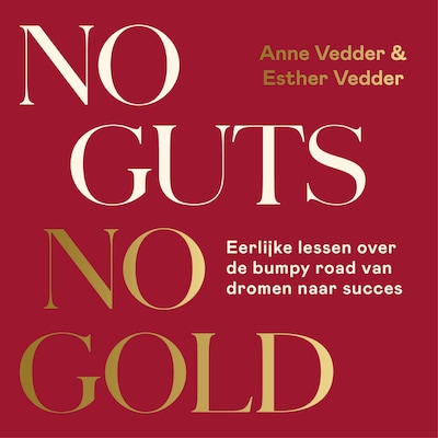 No Guts, No Gold – omslag van het luisterboek van Anne Vedder, Esther Vedder