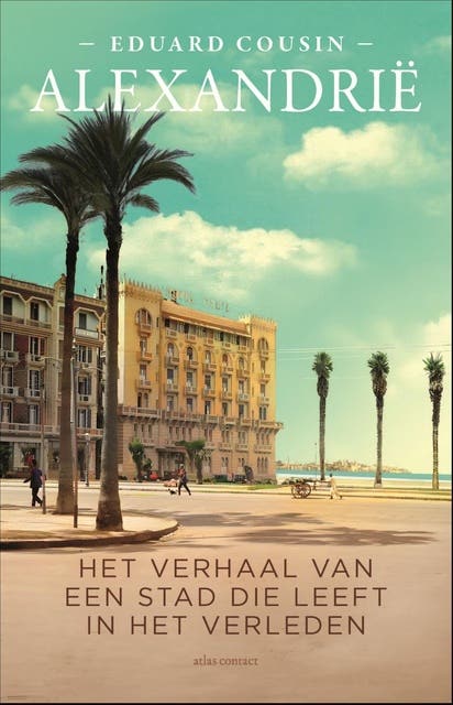 Alexandrië: Het verhaal van een stad die leeft in het verleden