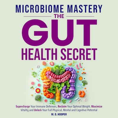 Microbiome Mastery: The Gut Health Secret – omslag til lydbogen af M. D. Hooper