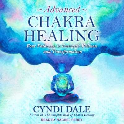 Advanced Chakra Healing – omslag til lydbogen af Cyndi Dale