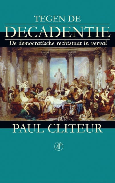 Tegen de decadentie: de democratische rechtstaat in verval