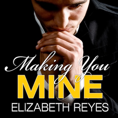 Making You Mine – omslag til lydbogen af Elizabeth Reyes