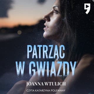 Patrząc w gwiazdy – okładka audiobooka, autor Joanna Wtulich