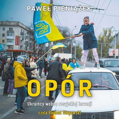 Opór. Ukraińcy wobec rosyjskiej inwazji