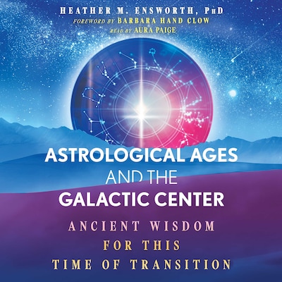 Astrological Ages and the Galactic Center – omslag til lydbogen af Heather M. Ensworth