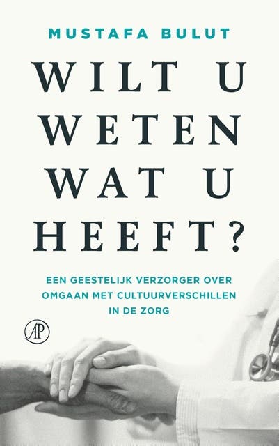 Wilt u weten wat u heeft?: Een geestelijk verzorger over omgaan met cultuurverschillen in de zorg – omslag van het luisterboek van Mustafa Bulut