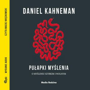 Pułapki myślenia. O myśleniu szybkim i wolnym – okładka audiobooka, autor Daniel Kahneman
