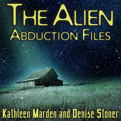 The Alien Abduction Files – omslag til lydbogen af Kathleen Marden, Denise Stoner