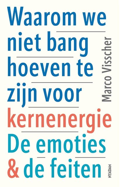 Waarom we niet bang hoeven te zijn voor kernenergie: De emoties & de feiten – omslag van het luisterboek van Marco Visscher