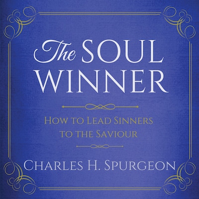 The Soul Winner - How to Lead Sinners to the Saviour – omslag til lydbogen af Charles H. Spurgeon
