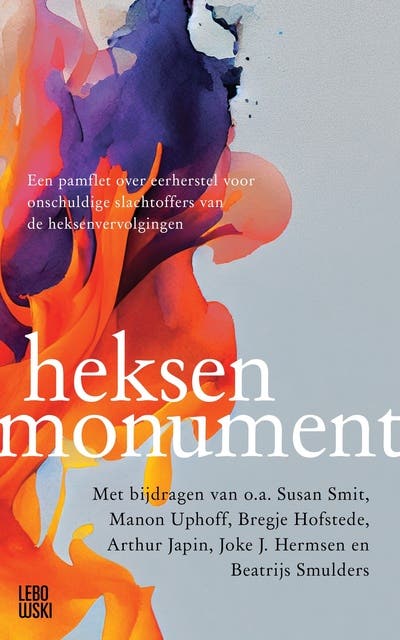 Heksenmonument: Een pamflet over eerherstel voor onschuldige slachtoffers van de heksenvervolgingen