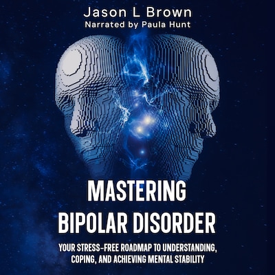 Mastering Bipolar Disorder – omslag til lydbogen af Jason L Brown