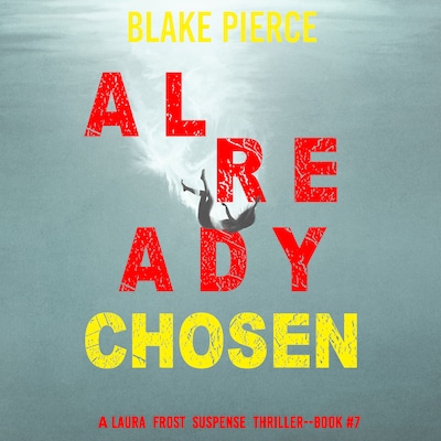 Already Chosen (A Laura Frost FBI Suspense Thriller—Book 7)