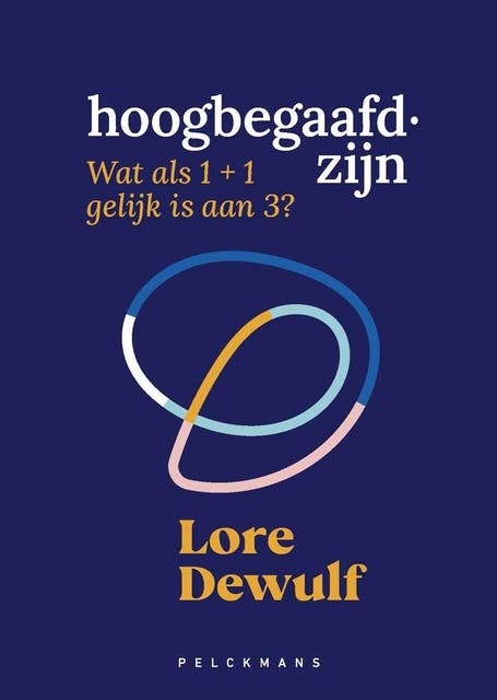 Hoogbegaafd zijn: Wat als 1 + 1 gelijk is aan 3? – omslag van het luisterboek van Lore Dewulf