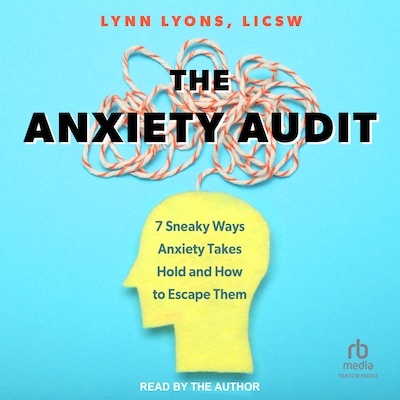 The Anxiety Audit – omslag til lydbogen af Lynn Lyons, LICSW