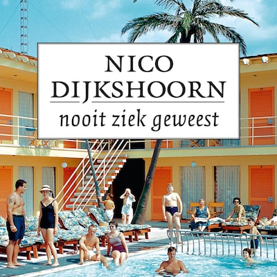 Nooit ziek geweest – omslag van het luisterboek van Nico Dijkshoorn