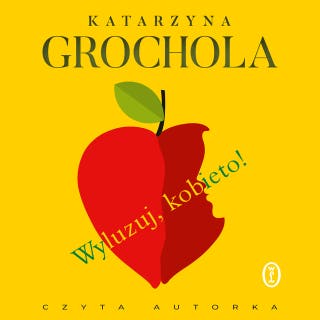 Wyluzuj, kobieto! – okładka audiobooka, autor Katarzyna Grochola