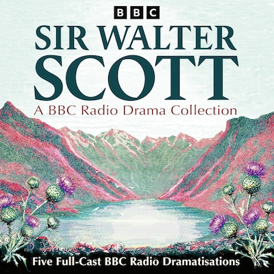 Sir Walter Scott: A BBC Radio Drama Collection – omslag til lydbogen af Sir Walter Scott