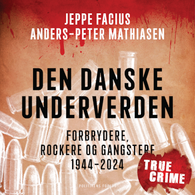 Den danske underverden – omslag til lydbogen af Anders-Peter Mathiasen, Jeppe Facius