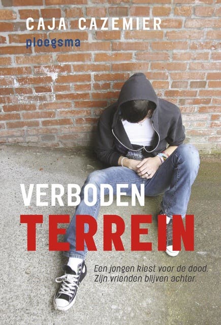 Verboden terrein: een jongen kiest voor de dood; zijn vrienden blijven achter