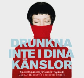 Drunkna inte i dina känslor