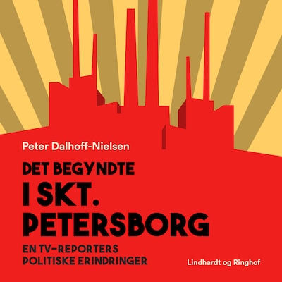 Det begyndte i Skt. Petersborg. En tv-reporters politiske erindringer – omslag til lydbogen af Peter Dalhoff-Nielsen