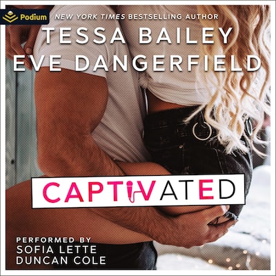 Captivated – omslag van het luisterboek van Tessa Bailey, Eve Dangerfield