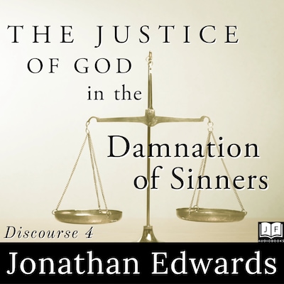 The Justice of God in the Damnation of Sinners
