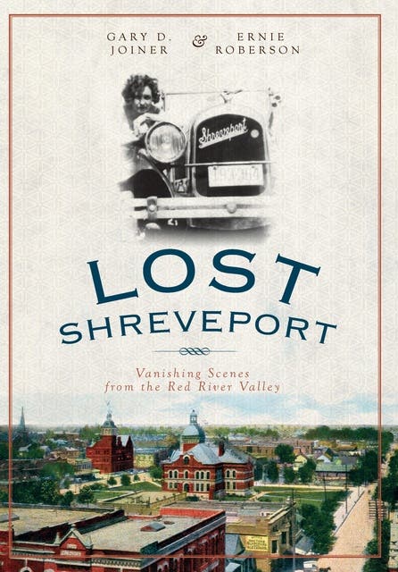Lost Shreveport: Vanishing Scenes from the Red River Valley – omslag til lydbogen af Gary D Joiner, Ernie Roberson