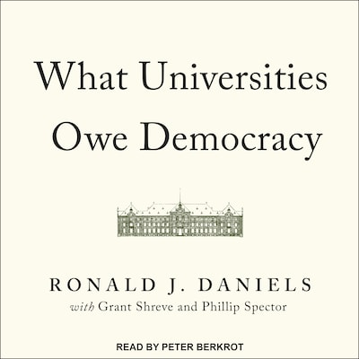 What Universities Owe Democracy – omslag til lydbogen af Ronald J. Daniels