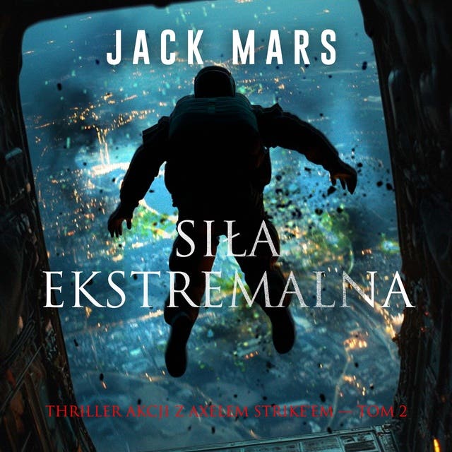Siła ekstremalna (Thriller akcji z Axelem Strike'em — Tom 2)