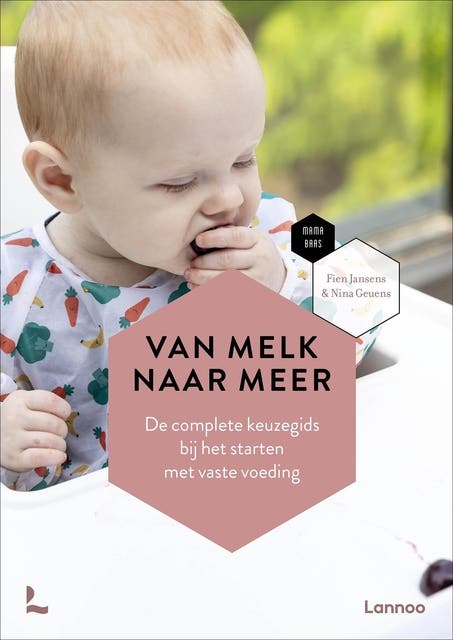 Van melk naar meer: De complete keuzegids bij het starten met vaste voeding – omslag van het luisterboek van Fien Jansens,Mama Baas,Nina Geuens