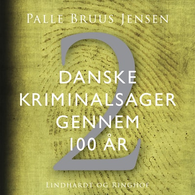 Danske kriminalsager gennem 100 år. Del 2 – omslag til lydbogen af Palle Bruus Jensen