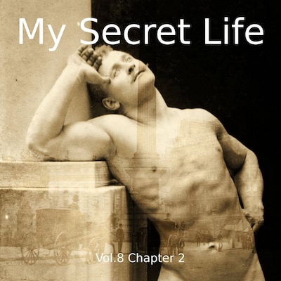 My Secret Life, Vol. 8 Chapter 2