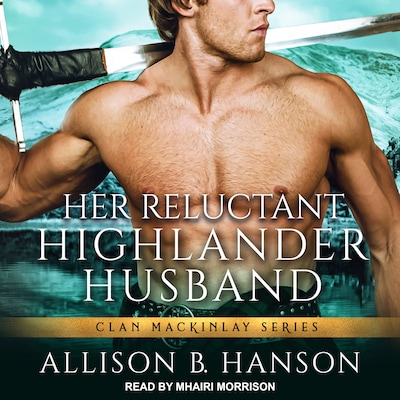 Her Reluctant Highlander Husband – omslag til lydbogen af Allison B. Hanson