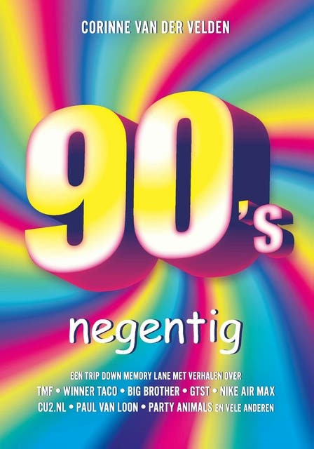 Negentig: een trip down memory lane met verhalen over TMF, Winner Taco, Big Brother, GTST, cu2.nl, Nike Air Max, Paul van Loon, Party Animals en vele – omslag van het luisterboek van Corinne van der Velden