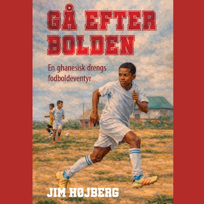 Gå efter bolden – omslag til lydbogen af Jim Højberg