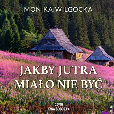 Jakby jutra miało nie być – okładka audiobooka, autor Monika Wilgocka