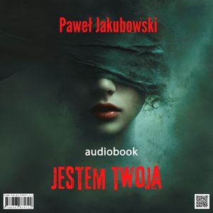 Jestem twoja – okładka audiobooka, autor Paweł Jakubowski