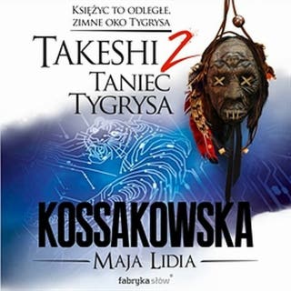 Takeshi. Taniec tygrysa – okładka audiobooka, autor Maja Lidia Kossakowska