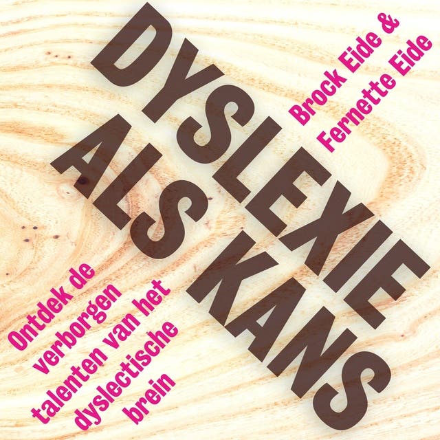 Dyslexie als kans: Ontdek de verborgen talenten van het dyslectische brein – omslag van het luisterboek van Brock Eide,Fernette Eide