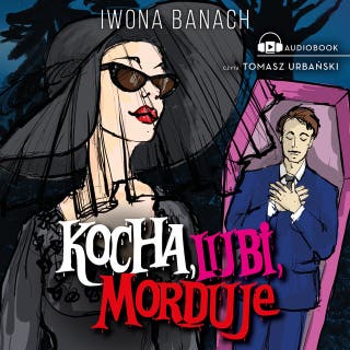 Kocha, lubi, morduje – okładka audiobooka, autor Iwona Banach