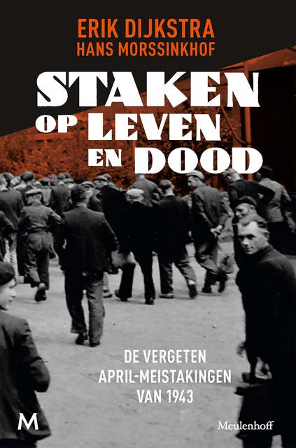 Staken op leven en dood: De vergeten April-meistakingen van 1943