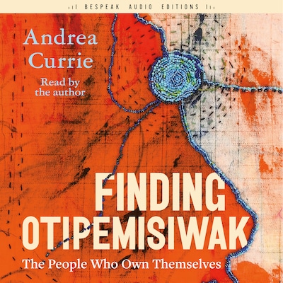 Finding Otipemisiwak – omslag til lydbogen af Andrea Currie