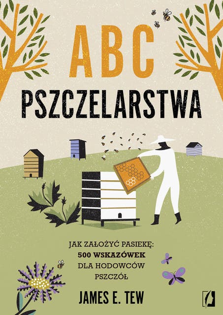 ABC pszczelarstwa Jak założyć pasiekę: 500 wskazówek dla hodowców pszczół – okładka audiobooka, autor James E Tew