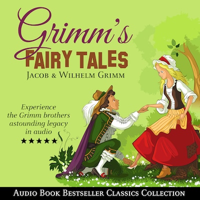 Grimm's Fairy Tales: Audio Book Bestseller Classics Collection
