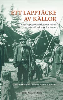 Ett lapptäcke av källor: kunskapsproduktion om romer och resande vid arkiv och museer