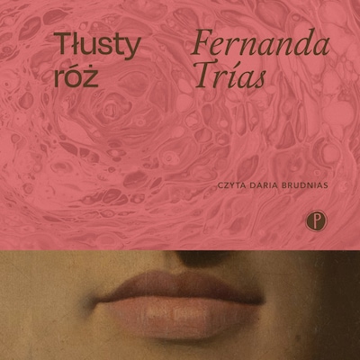 Tłusty róż – okładka audiobooka, autor Fernanda Trias