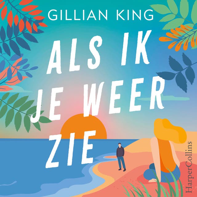 Als ik je weer zie: Hun wegen scheidden met een reden. Nu komen ze elkaar toch weer tegen.